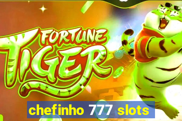 chefinho 777 slots